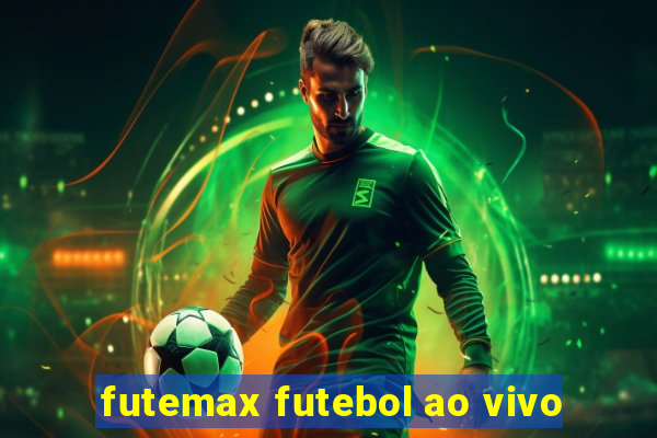 futemax futebol ao vivo